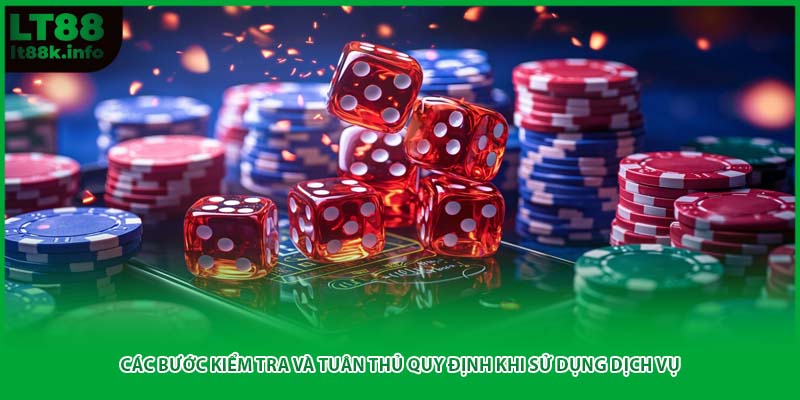 Các bước kiểm tra và tuân thủ quy định khi sử dụng dịch vụ