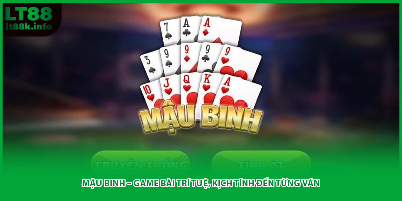Mậu Binh – Game Bài Trí Tuệ, Kịch Tính Đến Từng Ván