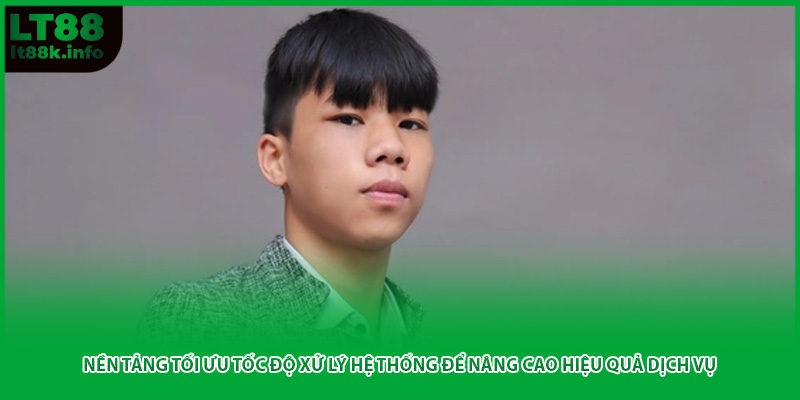 Nền tảng tối ưu tốc độ xử lý hệ thống để nâng cao hiệu quả dịch vụ