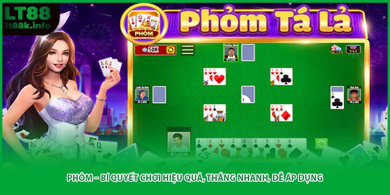 Phỏm – Bí Quyết Chơi Hiệu Quả, Thắng Nhanh, Dễ Áp Dụng