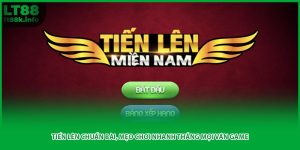 Tiến Lên Chuẩn Bài, Mẹo Chơi Nhanh Thắng Mọi Ván Game